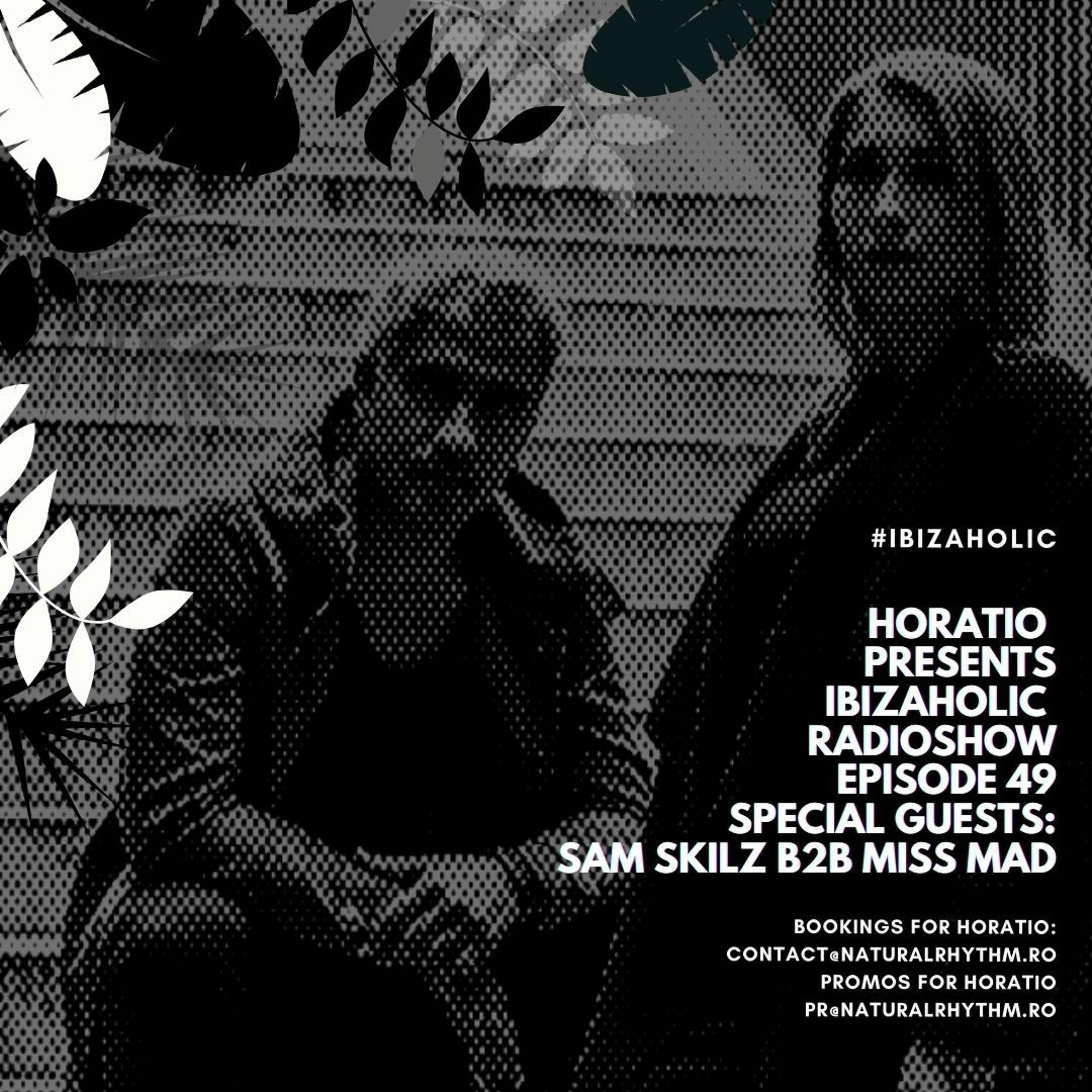 IBIZAHOLIC RADIOSHOW EPISODE 49 + SPECIAL GUESTS SAM SKILZ B2b MISS MAD episode artwork