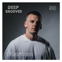 Deep Grooves Podcast #50 - Charman
