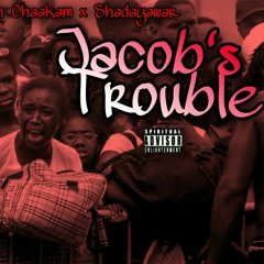 JACOBS TROUBLE - Ahch Chaakam & Shadayawar