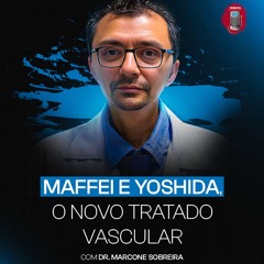 Dr. Marcone Sobreira - Maffei e Yoshida, o novo tratado vascular (Cirurgia vascular periférica)