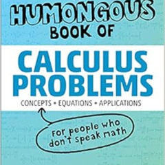 [GET] EBOOK 📨 The Humongous Book of Calculus Problems (Humongous Books) by W. Michae