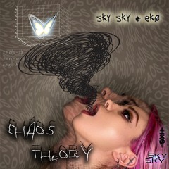 Chaos Theory - SKY SKY & ek0