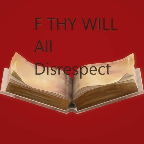 F THY WILL