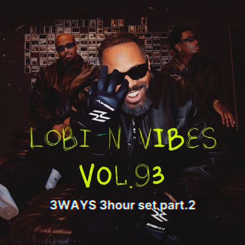 LOBI N VIBES VOL.93 (3WAYS 3HOUR SET PART.2)