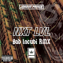 JORDVN PRINCE - NXT LVL (Bad Incubi RMX)