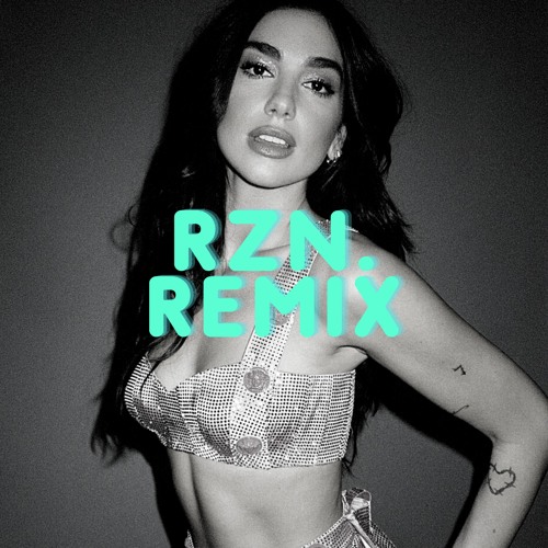 IF IT AIN'T ME - DUA LIPA (feat. NORMANI)[RZN. REMIX]