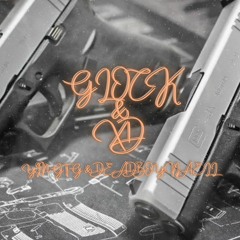 Glock & XD (Feat. DeadboyViaell) (Skip To 33 Seconds)