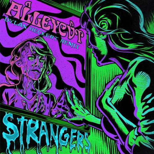 ALLEYCVT - Strangers (Dylan Heckert Remix)