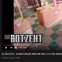 DJ BOTZEHT - KUAMI EUGENE-WISH ME WELL X AT MY WORST  (SIREN) 2021