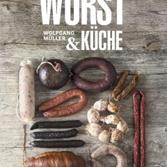 Wurst & Küche - Theorie. Wurstrezepte & Gerichte  Full pdf