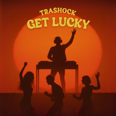 Trashock - Get lucky (Extended Mix) [FREE DOWNLOAD]