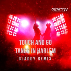 Touch and Go - Tango in Harlem (Gladdy Remix)