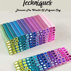 [Download] KINDLE 📒 The Polymer Clay Techniques : Discover The Wealth Of Polymer Cla