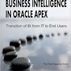 Read KINDLE 📍 Business Intelligence in Oracle APEX: Transition of BI from IT to End