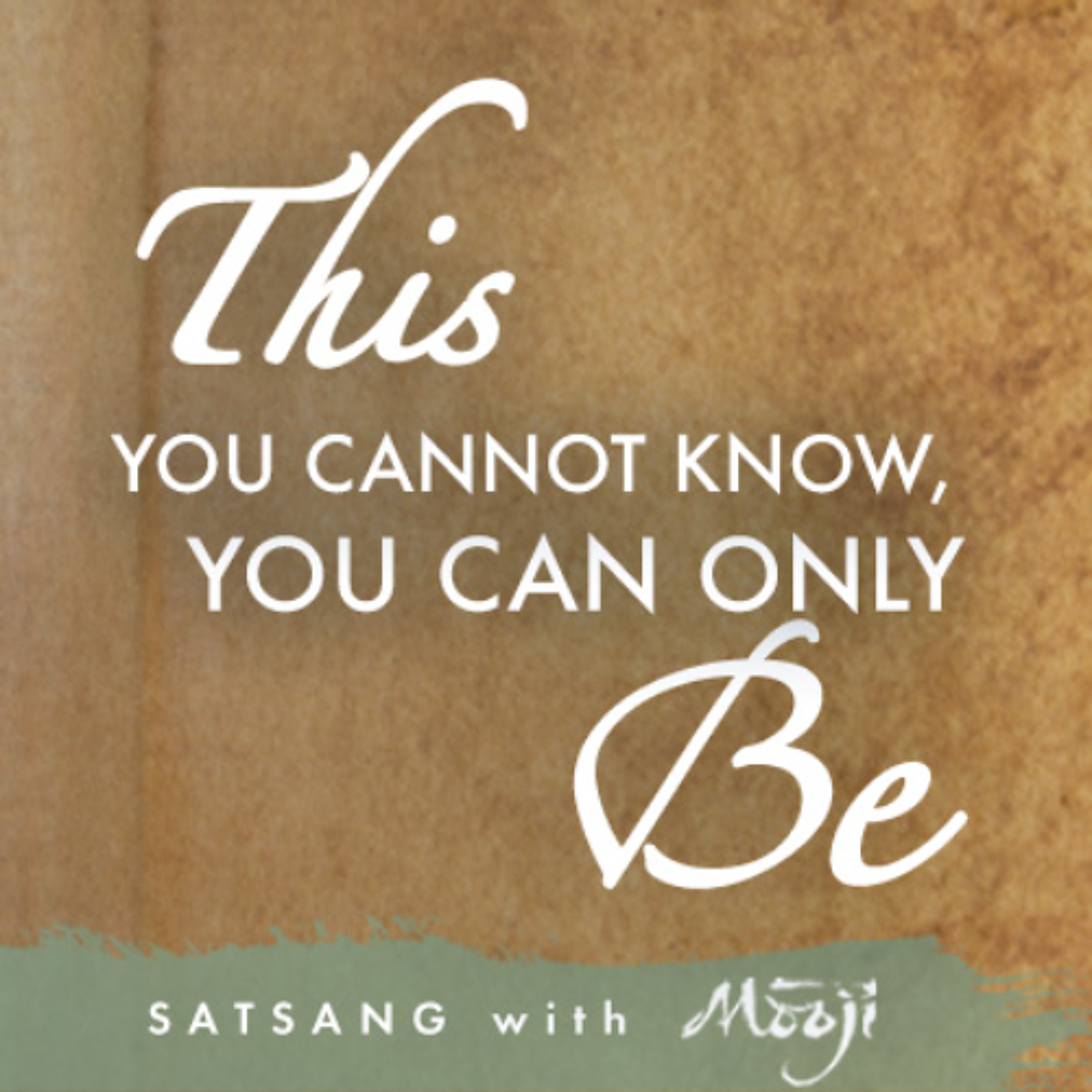 This You Cannot know, You Can Only Be
