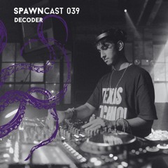 SPAWNcast 039 - Decoder