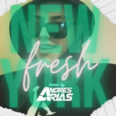 NEW YORK FRE$H - MUSIC BY ANDRES ARIAS