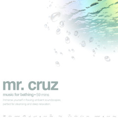 music for bathing - mr.cruz