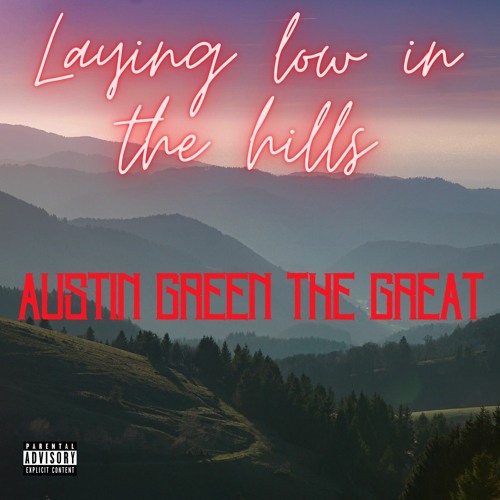 Laying Low In The Hills - Austin Green The Great [Produced by CB Official]