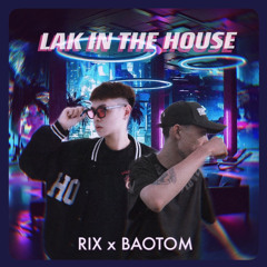 RIX x BAOTOM - Lak In The House