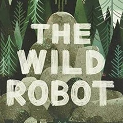FREE (PDF) The Wild Robot (Volume 1) (The Wild Robot 1)