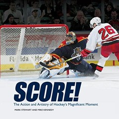 [Access] KINDLE 📔 Score!: The Action and Artistry of Hockey's Magnificent Moment (Sp