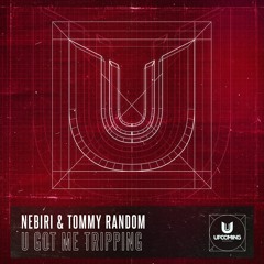 Nebiri & Tommy Random - U Got Me Tripping