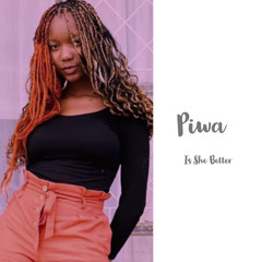 Piwa - Is She Better