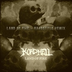 Kordhell - LAND OF FIRE (Hardstyle Remix)