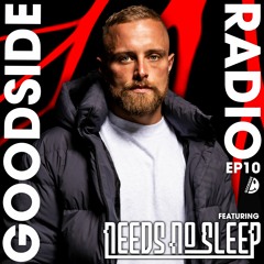 GOODSIDE RADIO - EP10 - FT. NEEDS NO SLEEP • [06.02.2024]