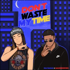 Dont Waste My Time (ft. IamLilCREEDTAVO)