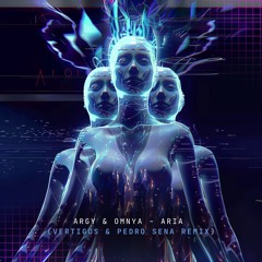 Argy & Omnya - Aria (Vertigos & Pedro Sena Remix)