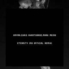 Anyma,Chris Avantgarde,Mark Meino - Eternity (No official remix)