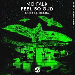 MoFalk - Feel So Gud (NuEyes Remix)