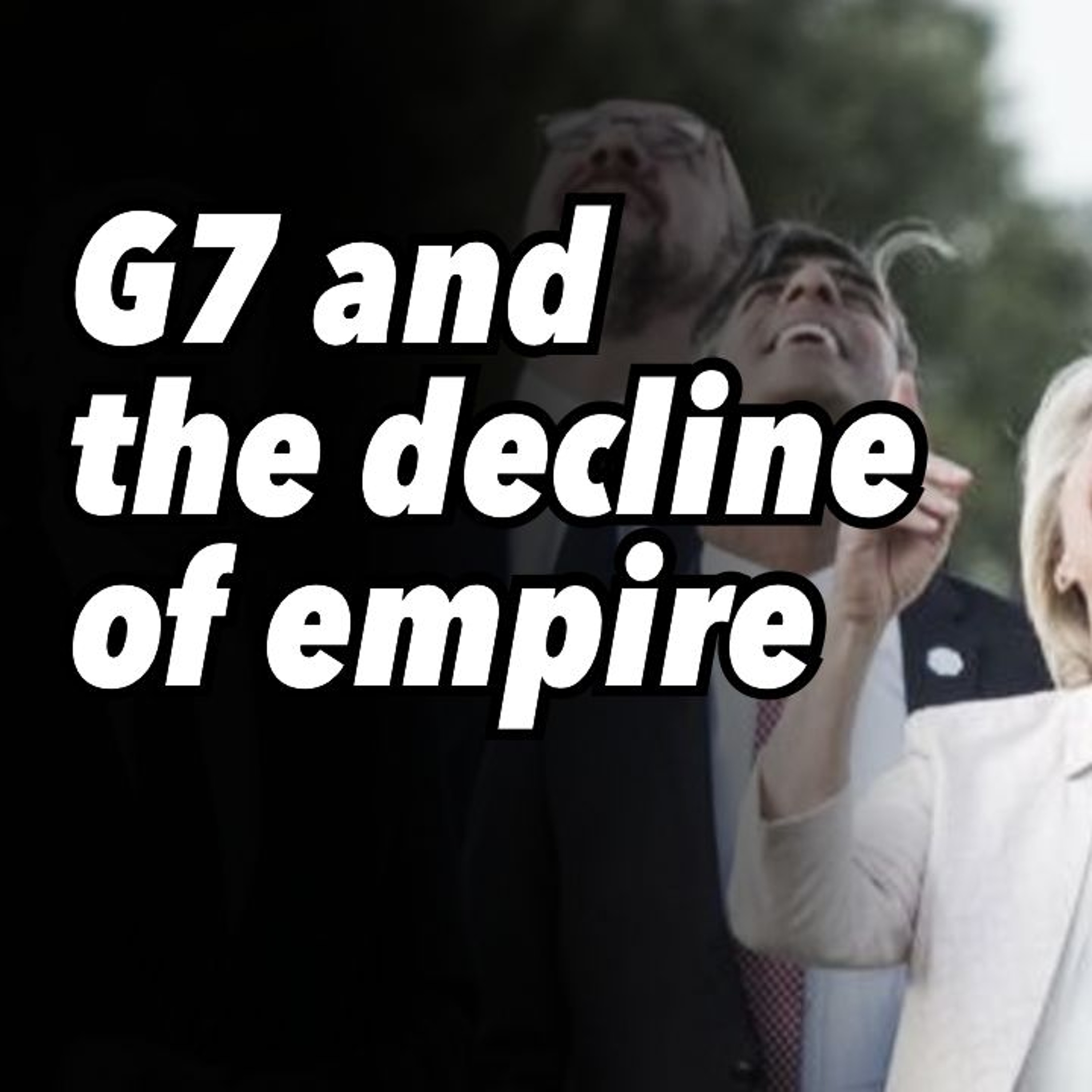 G7 and the decline of empire