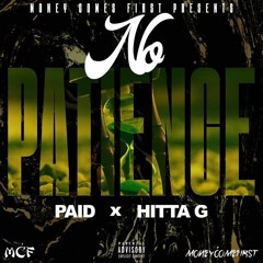 No Patience - Paid X Hitta G