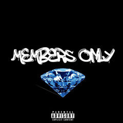 MEMBERS ONLY  ( with DonCee , Forb$, DeuceSeis, Ham and Fweago)
