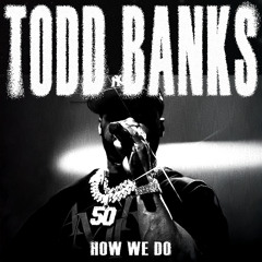 The Game & 50 Cent - How We Do (Todd Banks Edit) [FREE DL]