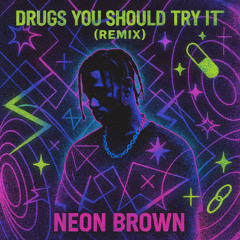 Drugs You Should Try It  - Travis Scott (Neon Brown edit)