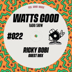 WATTS GOOD Radio Show #022: Ricky Bobi