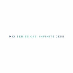 Mix Series 045: Infinite Jess
