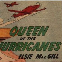 Episode 448: Queen of the Hurricanes - Elsie MacGill