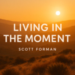 Living in the Moment