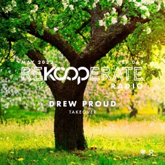 ReKooperate Radio - Episode 067 (May 2022) - Takeover by Drew Proud