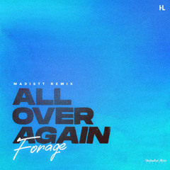Forage - All Over Again (Madistt Remix)