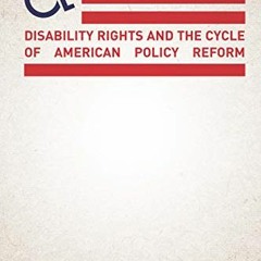 [Access] [EPUB KINDLE PDF EBOOK] Politics of Empowerment: Disability Rights and the Cycle of America