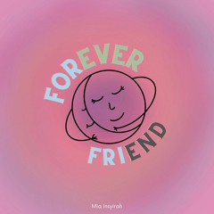Mia Insyirah & Artificial.Music - Forever Friend