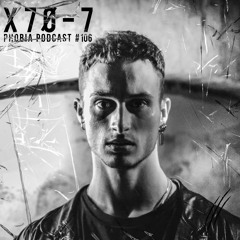 PHOBIA PODCAST 106 ||| X7Ø-7