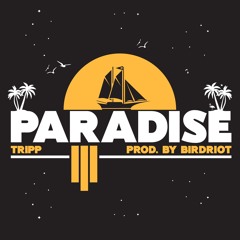 Tripp - Paradise Prod. Birdriot