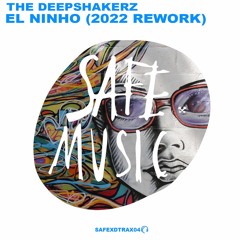 The Deepshakerz - El Ninho (2022 Rework)(SAFEXDTRAX04)